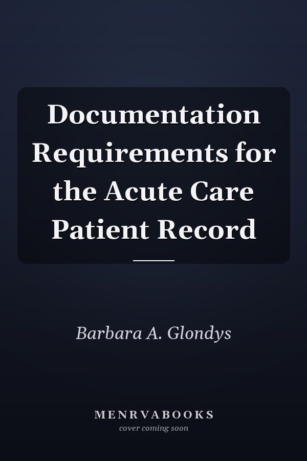 Documentation Requirements for the Acute Care Patient Record