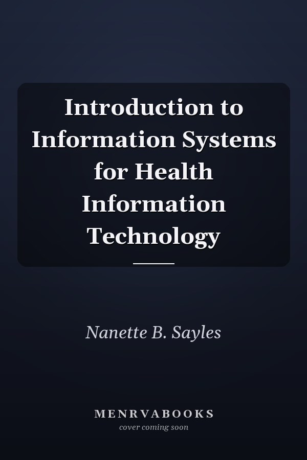 Introduction to Information Systems for Health Information Technology