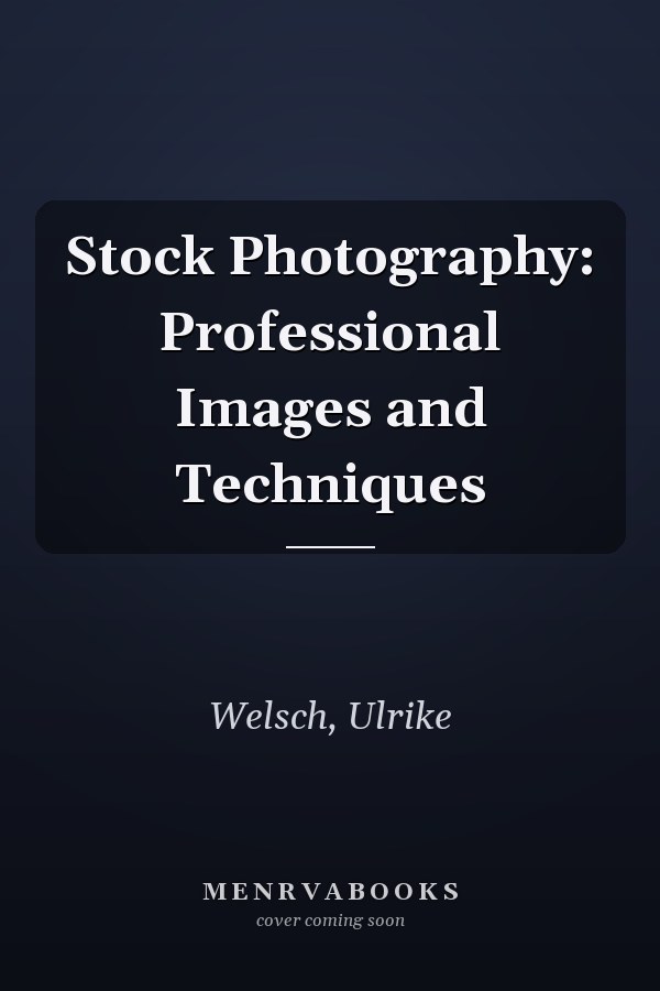 Stock Photography: Professional Images and Techniques