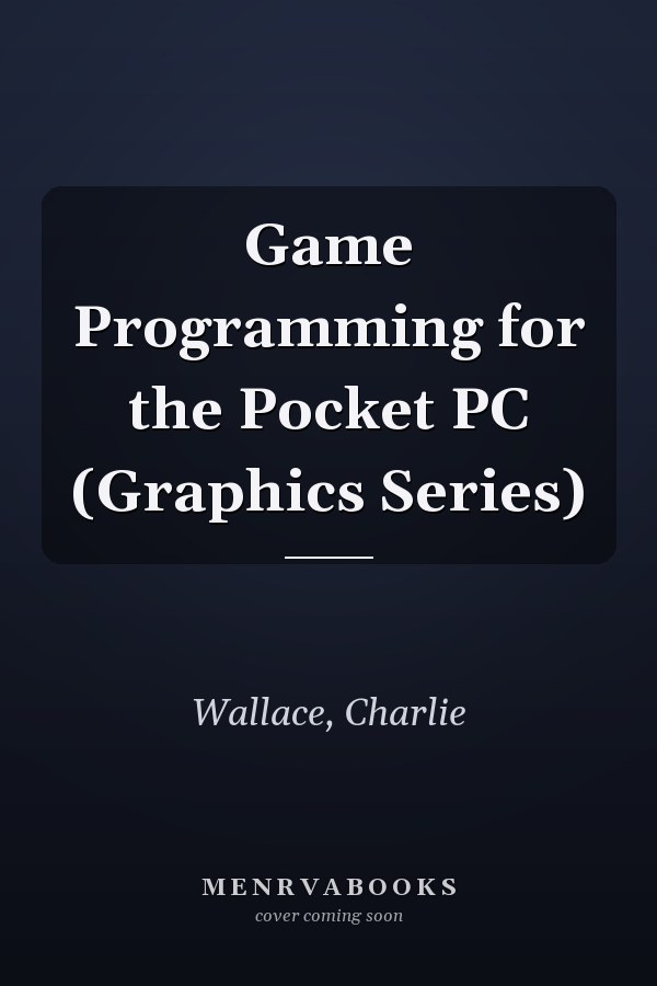 Game Programming for the Pocket PC (Graphics Series)