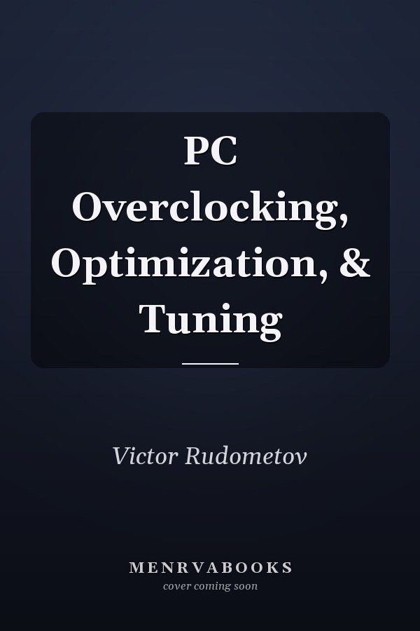 PC Overclocking, Optimization, & Tuning