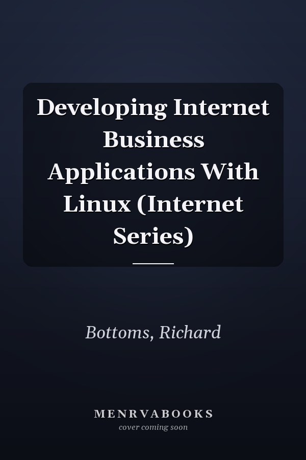 Developing Internet Business Applications With Linux (Internet Series)