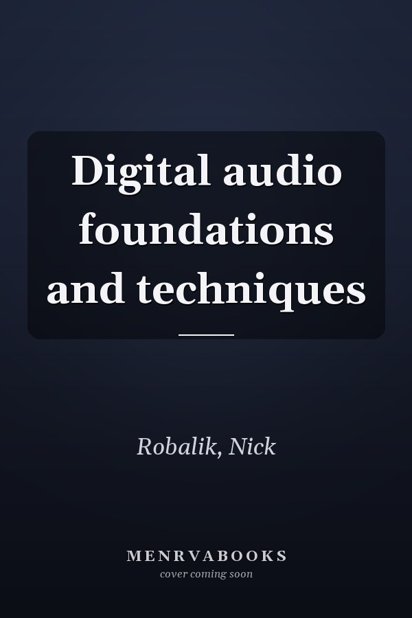 Digital audio foundations and techniques