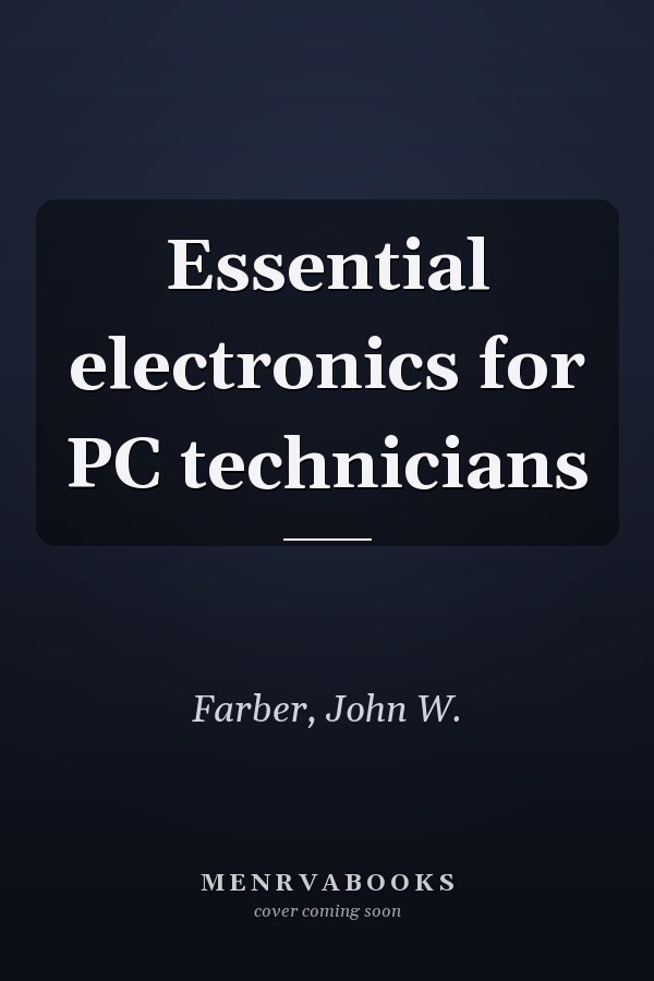Essential electronics for PC technicians
