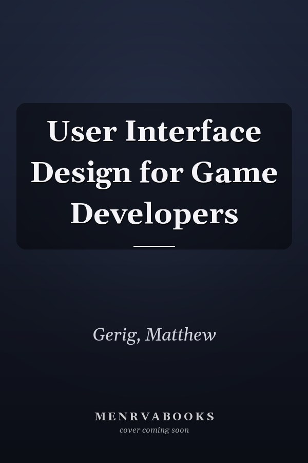 User Interface Design for Game Developers
