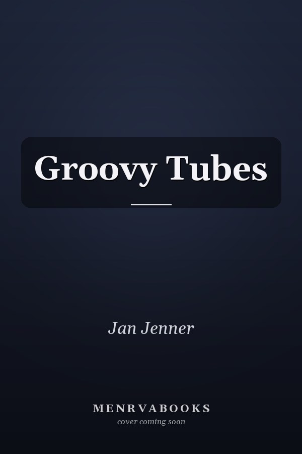Groovy Tubes