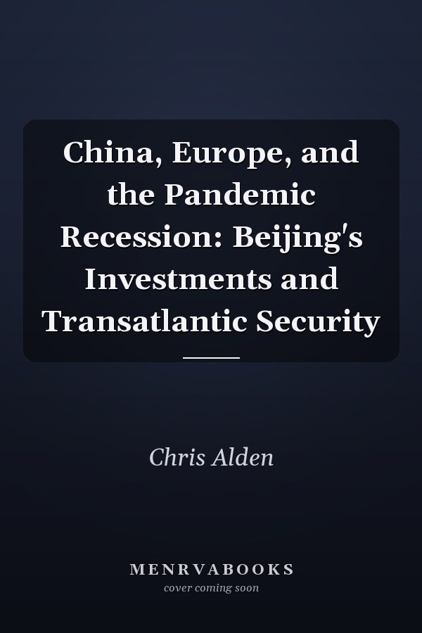 China, Europe, and the Pandemic Recession: Beijing's Investments and Transatlantic Security