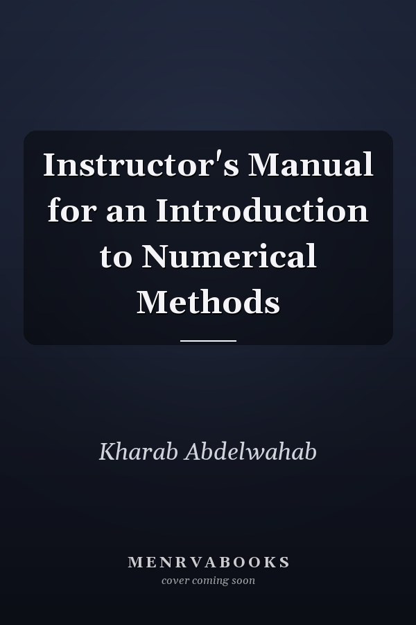 Instructor's Manual for an Introduction to Numerical Methods
