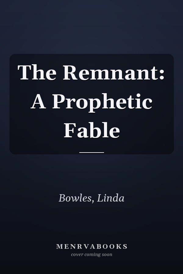 The Remnant: A Prophetic Fable