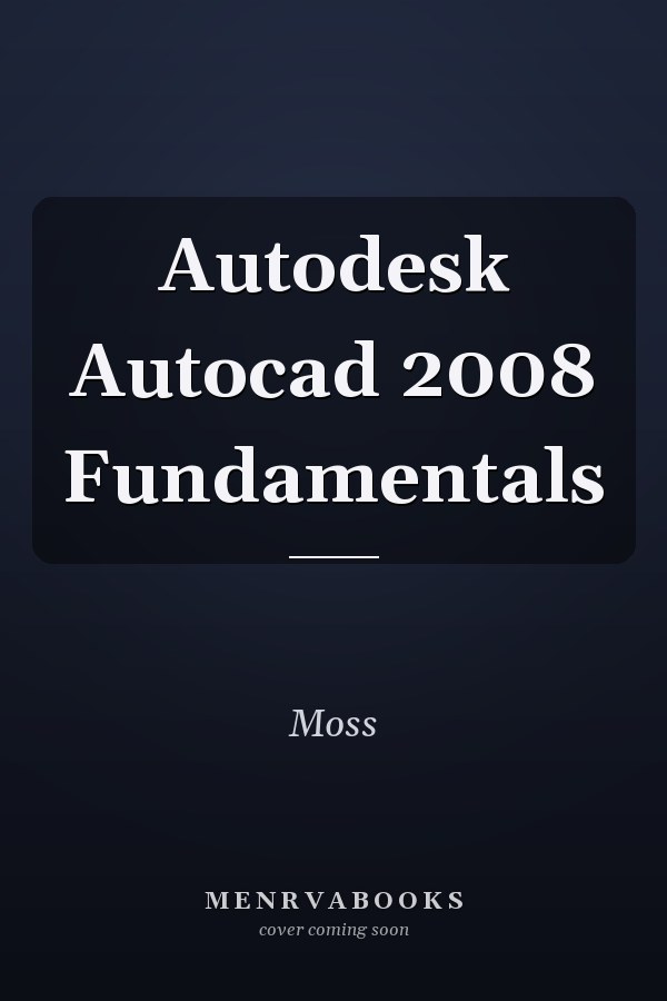 Autodesk Autocad 2008 Fundamentals