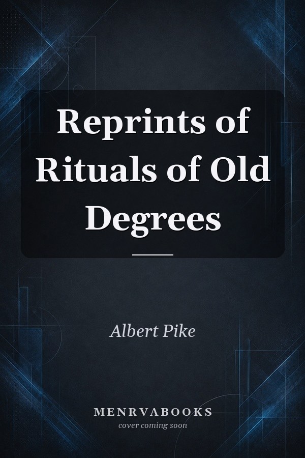Reprints of Rituals of Old Degrees