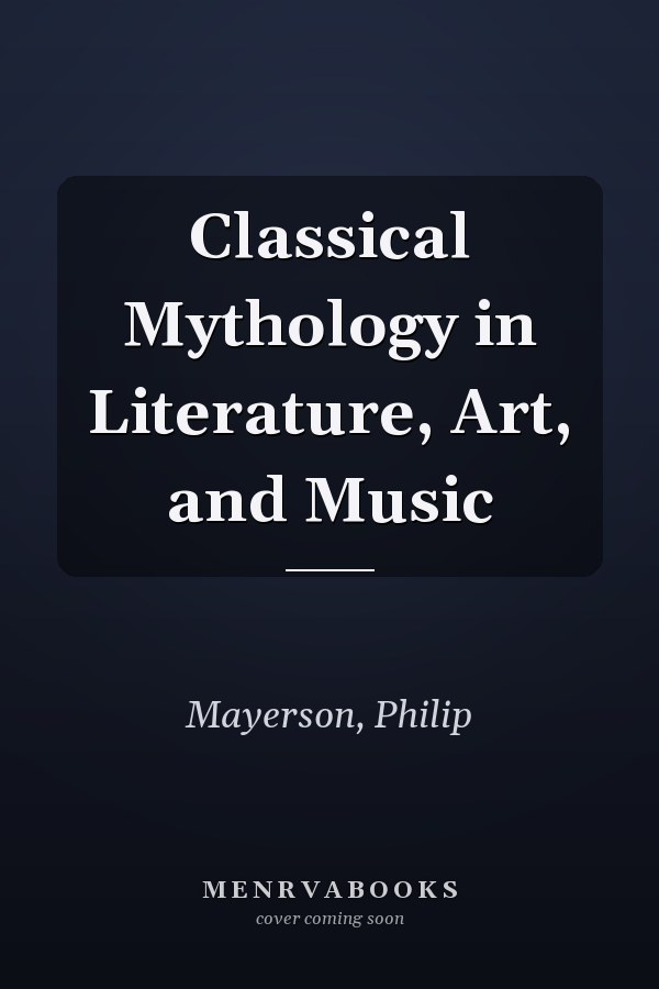 Classical Mythology in Literature, Art, and Music