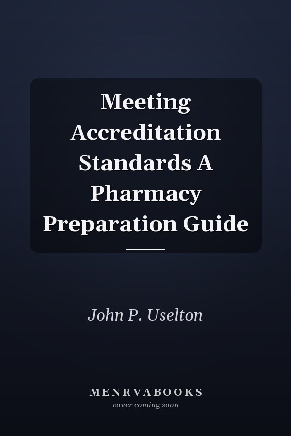 Meeting Accreditation Standards A Pharmacy Preparation Guide