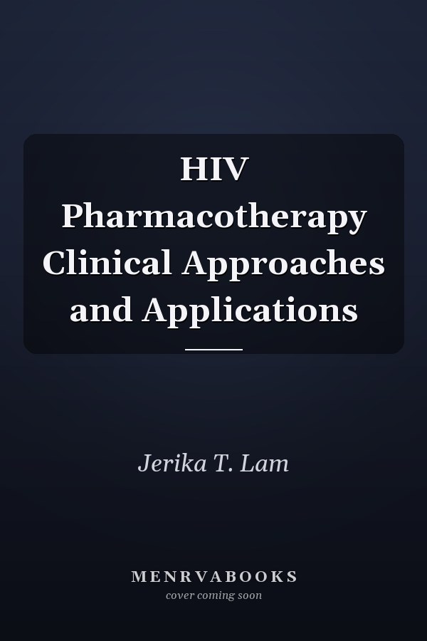 HIV Pharmacotherapy Clinical Approaches and Applications