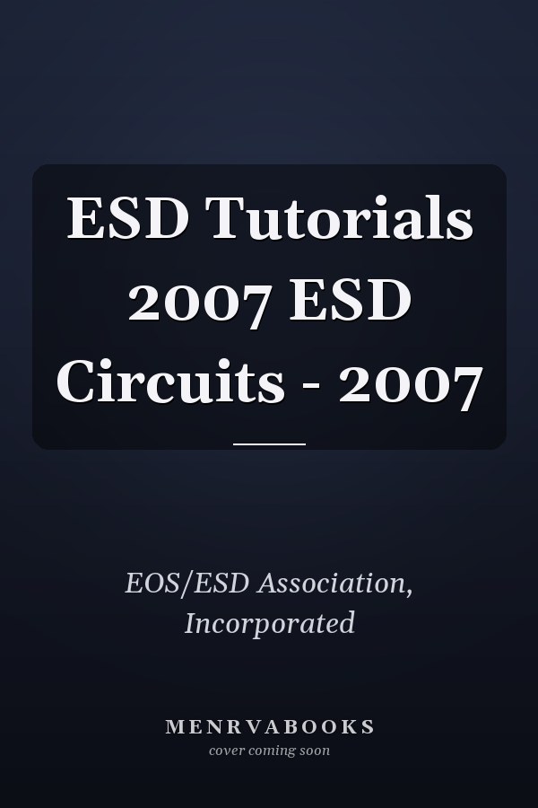 ESD Tutorials 2007 ESD Circuits - 2007
