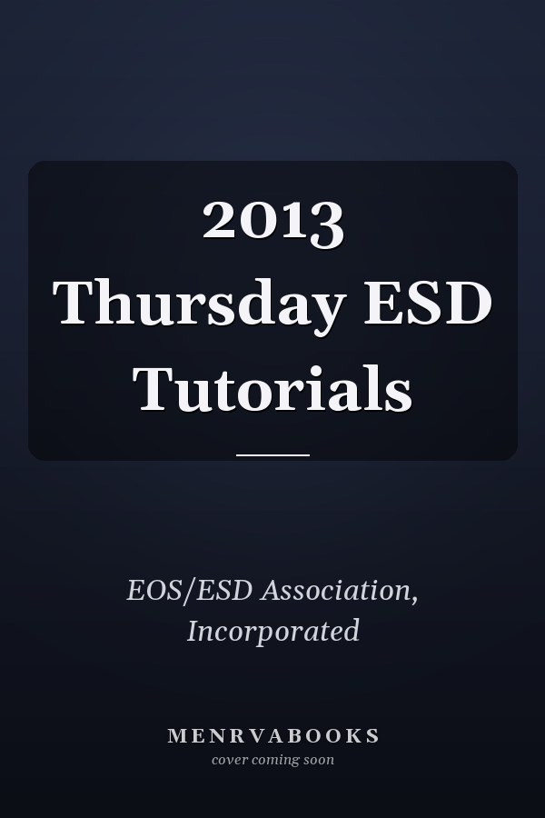 2013 Thursday ESD Tutorials