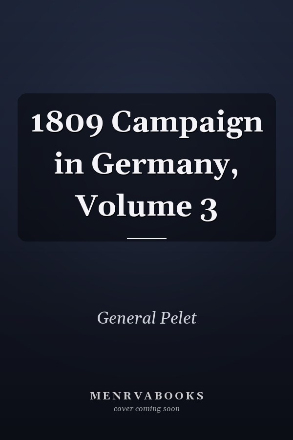 1809 Campaign in Germany, Volume 3