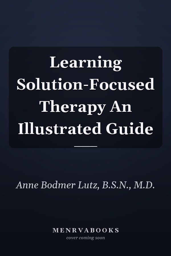 Learning Solution-Focused Therapy An Illustrated Guide