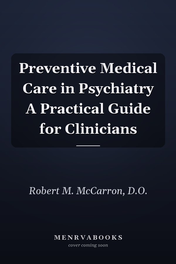 Preventive Medical Care in Psychiatry A Practical Guide for Clinicians