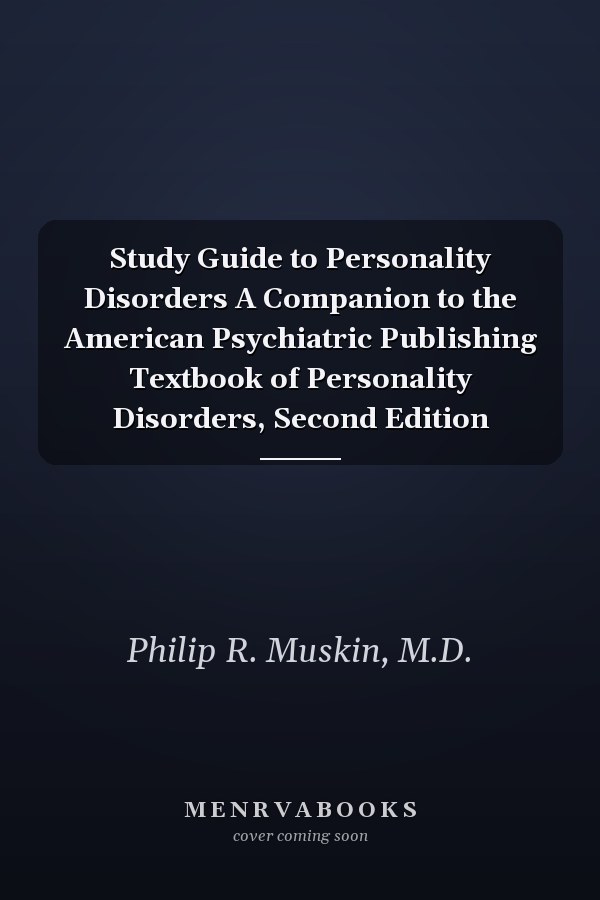 Study Guide to Personality Disorders A Companion to the American Psychiatric Publishing Textbook of Personality Disorders, Second Edition