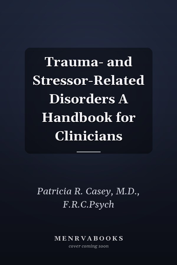 Trauma- and Stressor-Related Disorders A Handbook for Clinicians