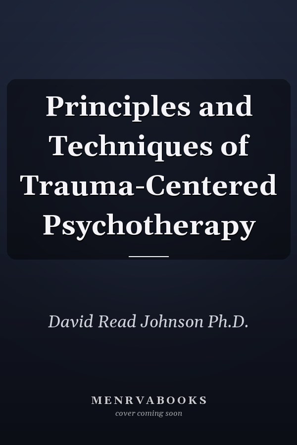 Principles and Techniques of Trauma-Centered Psychotherapy