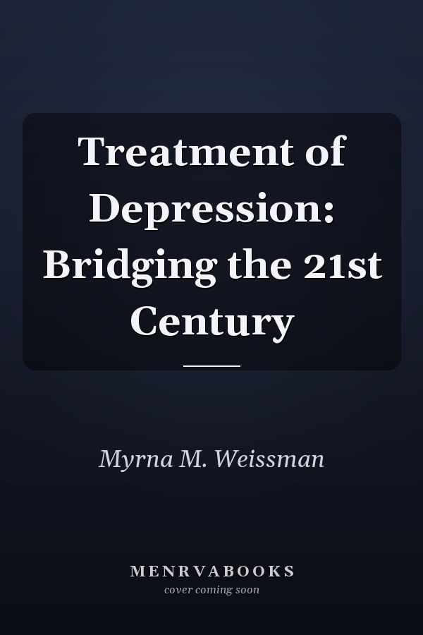 Treatment of Depression: Bridging the 21st Century