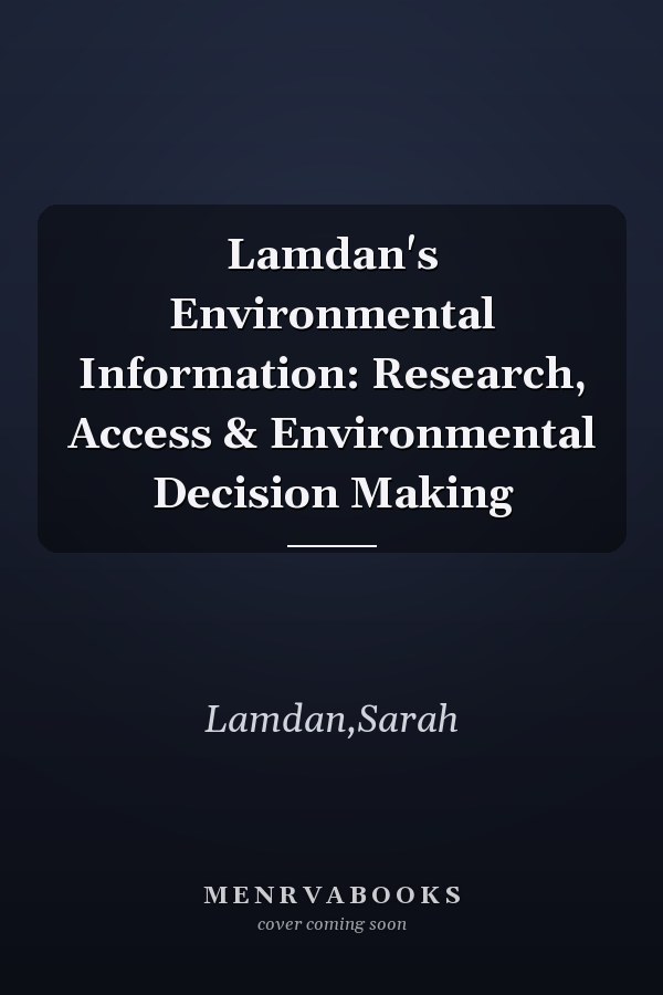 Lamdan's Environmental Information: Research, Access & Environmental Decision Making
