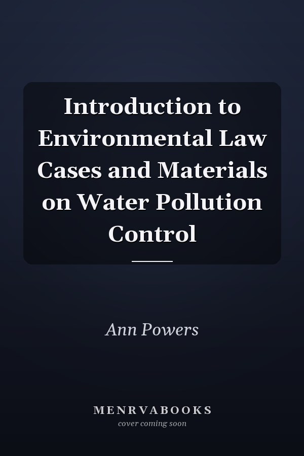 Introduction to Environmental Law Cases and Materials on Water Pollution Control