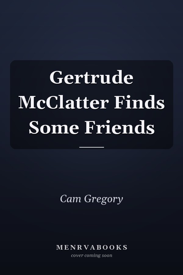 Gertrude McClatter Finds Some Friends