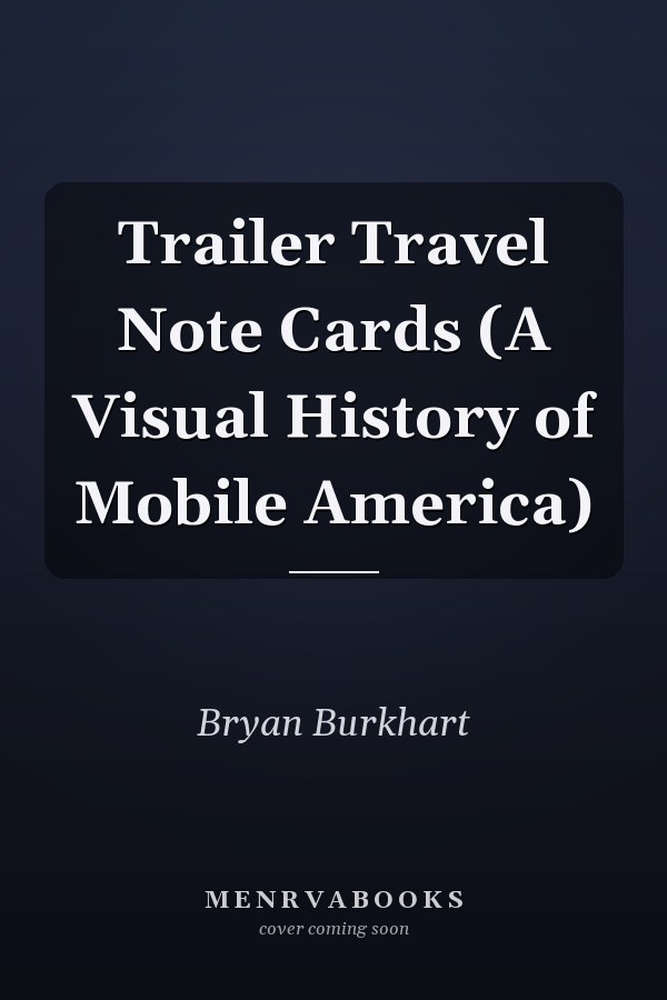 Trailer Travel Note Cards (A Visual History of Mobile America)