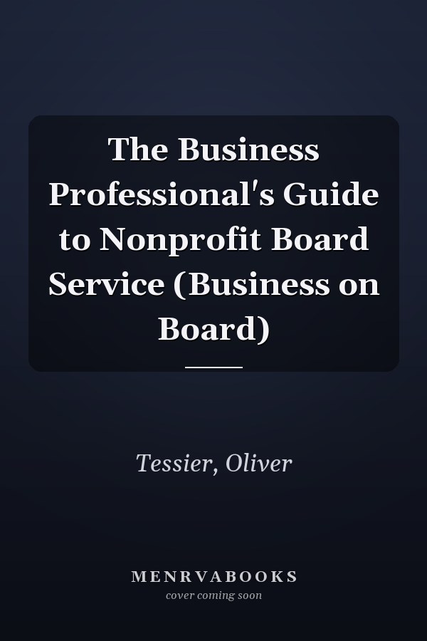 The Business Professional's Guide to Nonprofit Board Service (Business on Board)