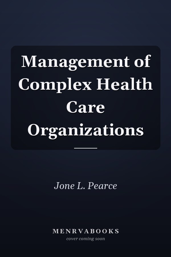 Management of Complex Health Care Organizations