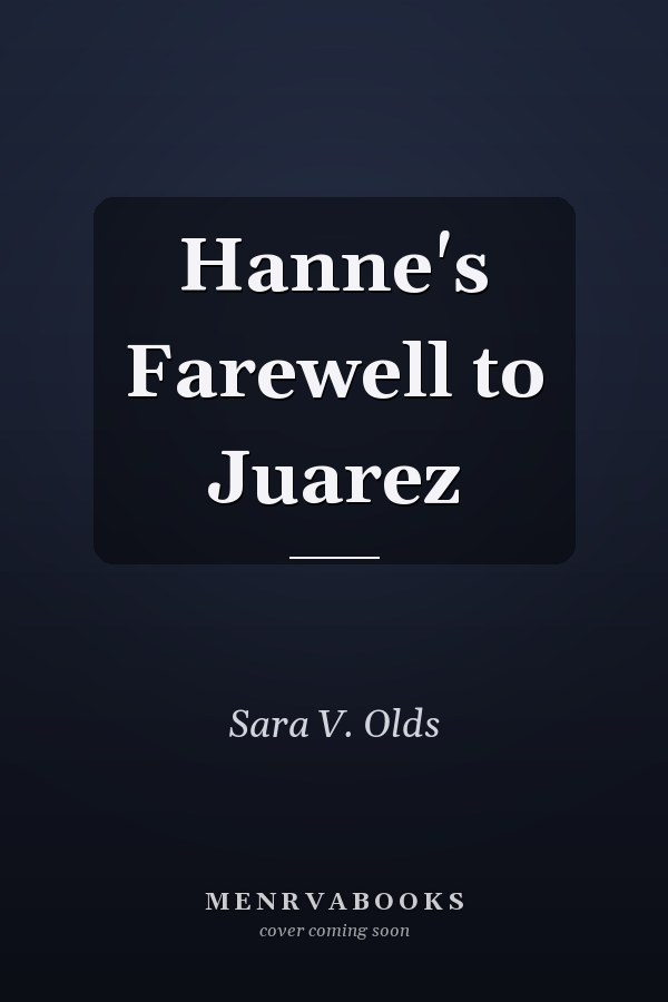 Hanne's Farewell to Juarez
