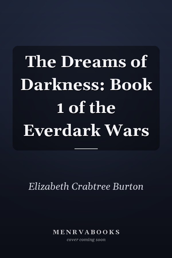 The Dreams of Darkness: Book 1 of the Everdark Wars
