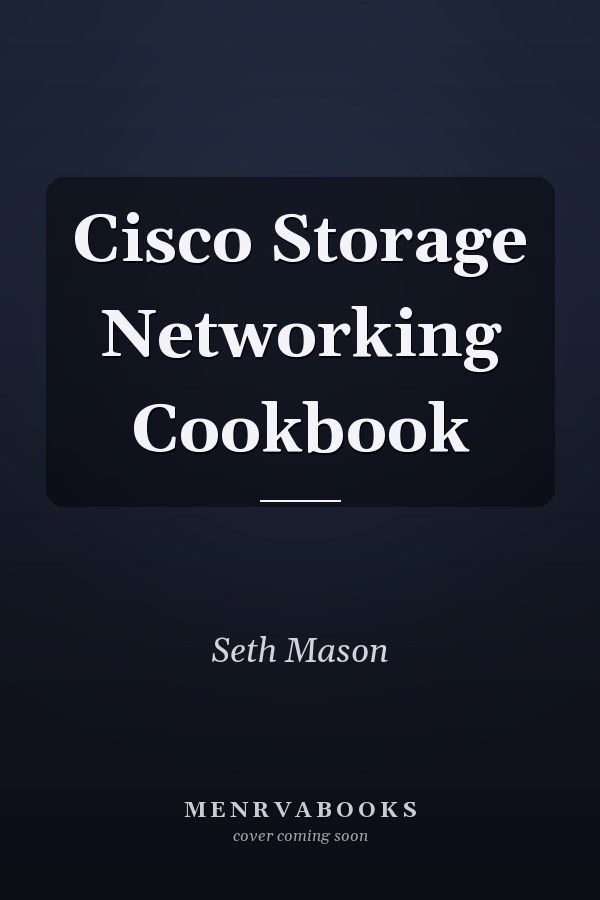 Cisco Storage Networking Cookbook