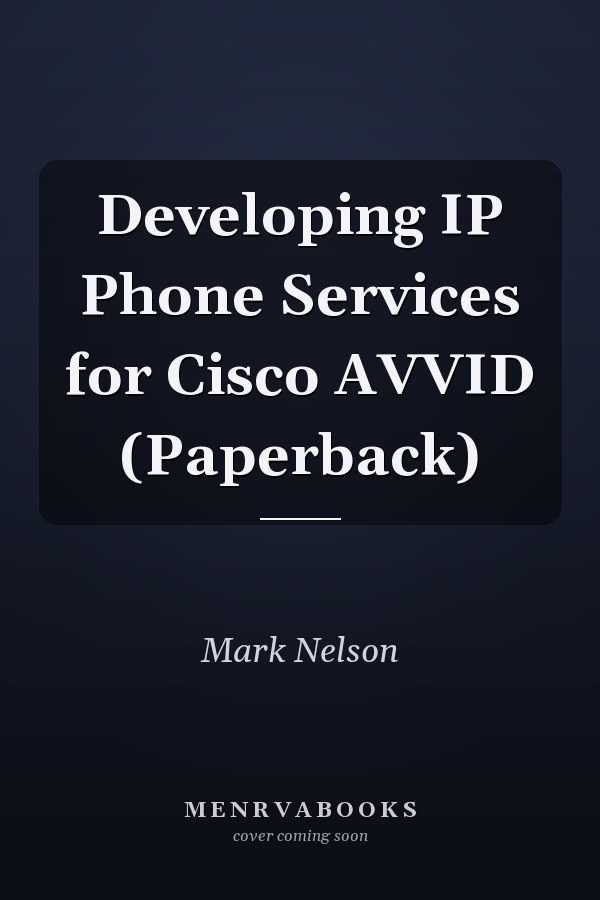 Developing IP Phone Services for Cisco AVVID (Paperback)