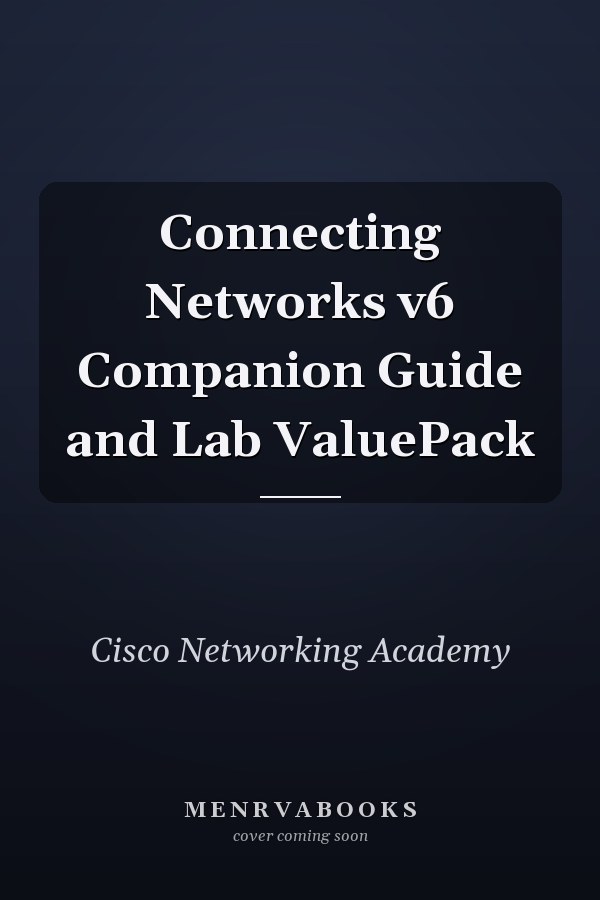 Connecting Networks v6 Companion Guide and Lab ValuePack