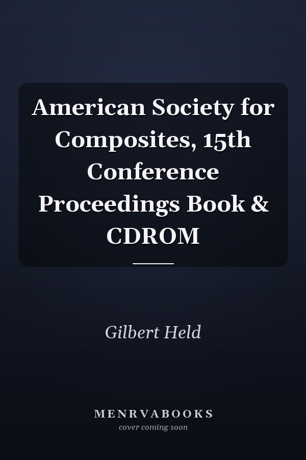American Society for Composites, 15th Conference Proceedings Book & CDROM