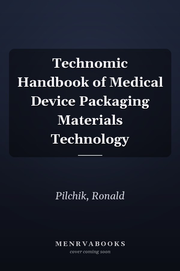 Technomic Handbook of Medical Device Packaging Materials Technology