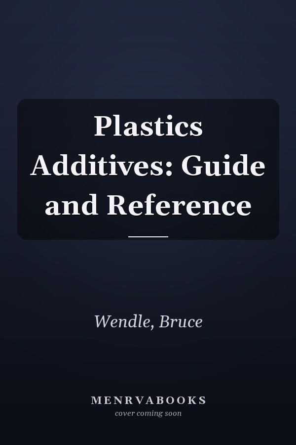 Plastics Additives: Guide and Reference