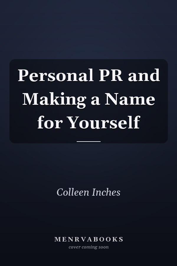 Personal PR and Making a Name for Yourself