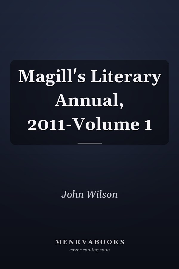 Magill's Literary Annual, 2011-Volume 1