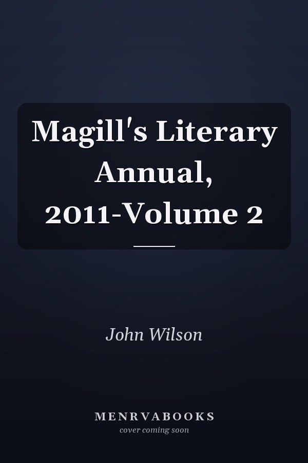 Magill's Literary Annual, 2011-Volume 2