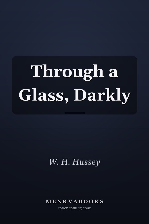 Through a Glass, Darkly