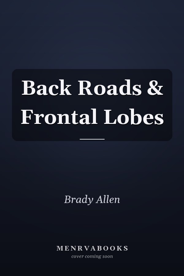 Back Roads & Frontal Lobes