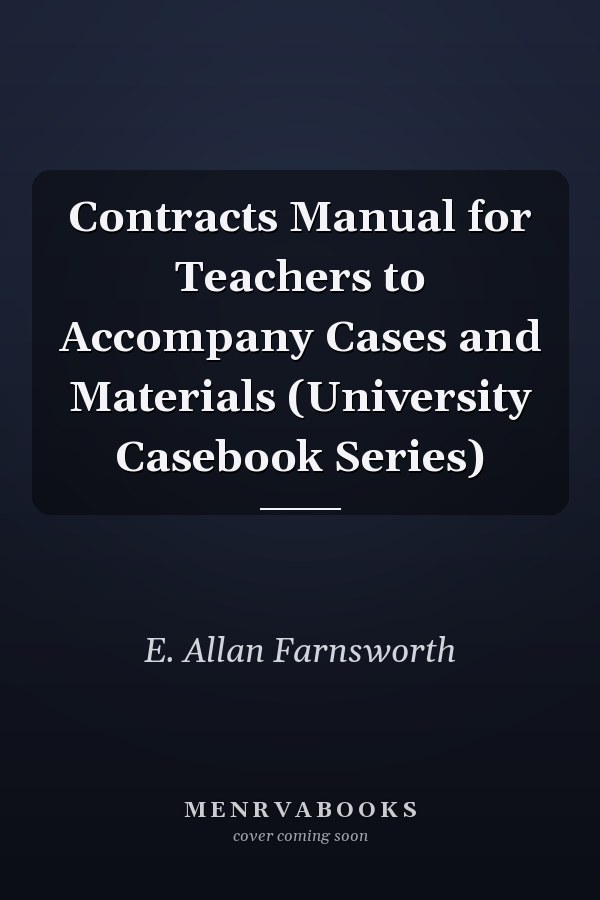 Contracts Manual for Teachers to Accompany Cases and Materials (University Casebook Series)