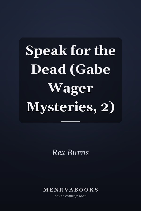 Speak for the Dead (Gabe Wager Mysteries, 2)