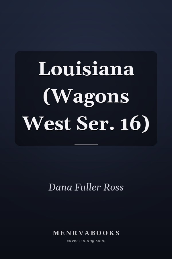 Louisiana (Wagons West Ser. 16)