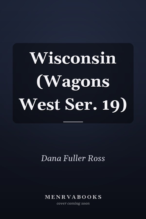 Wisconsin (Wagons West Ser. 19)